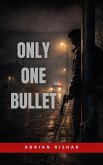 Only One Bullet (eBook, ePUB) Only One Bullet (eBook, ePUB)