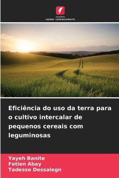Eficiência do uso da terra para o cultivo intercalar de pequenos cereais com leguminosas - Banite, Yayeh;Abay, Fetien;Dessalegn, Tadesse