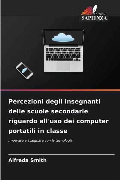 Percezioni degli insegnanti delle scuole secondarie riguardo all'uso dei computer portatili in classe Percezioni degli insegnanti delle scuole secondarie riguardo all'uso dei computer portatili in classe