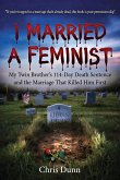 I Married a Feminist: A Memoir of Abuse, Silence, and a Marriage That Died First (eBook, ePUB)