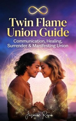 Cover Twin Flame Union Guide : Communication, Healing, Surrender & Manifesting Union (eBook, ePUB)