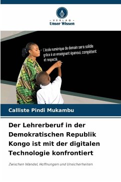 Der Lehrerberuf in der Demokratischen Republik Kongo ist mit der digitalen Technologie konfrontiert - Pindi Mukambu, Calliste Der Lehrerberuf in der Demokratischen Republik Kongo ist mit der digitalen Technologie konfrontiert - Pindi Mukambu, Calliste