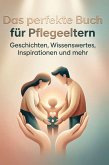 Das perfekte Buch für Pflegeeltern Das perfekte Buch für Pflegeeltern