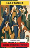 Sechs moderne Frauen (eBook, ePUB)