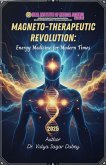 Magneto-Therapeutic Revolution: Energy Medicine for Modern Times (eBook, ePUB) Magneto-Therapeutic Revolution: Energy Medicine for Modern Times (eBook, ePUB)