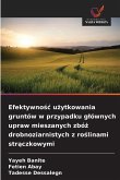 Efektywno¿¿ u¿ytkowania gruntów w przypadku g¿ównych upraw mieszanych zbó¿ drobnoziarnistych z ro¿linami str¿czkowymi