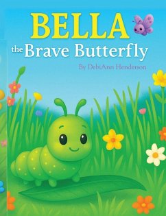 Bella the Brave Butterfly - Henderson, DebiAnn