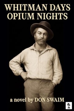 Whitman Days, Opium Nights (eBook, ePUB) - Swaim, Don
