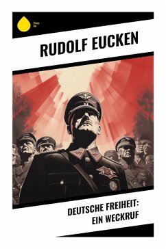 Deutsche Freiheit: Ein Weckruf - Eucken, Rudolf