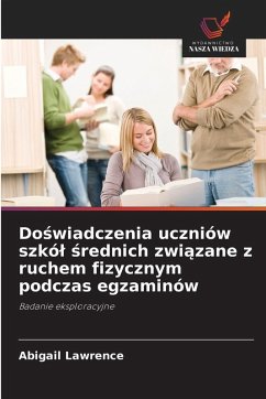 Cover Do¿wiadczenia uczniów szkó¿ ¿rednich zwi¿zane z ruchem fizycznym podczas egzaminów
