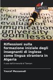 Riflessioni sulla formazione iniziale degli insegnanti di inglese come lingua straniera in Algeria Riflessioni sulla formazione iniziale degli insegnanti di inglese come lingua straniera in Algeria
