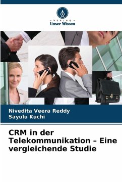 CRM in der Telekommunikation - Eine vergleichende Studie - Veera Reddy, Nivedita;Kuchi, Sayulu