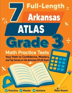 7 Full-Length Arkansas ATLAS Grade 3 Math Practice Tests - Nazari, Reza