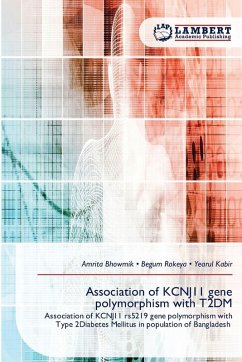 Association of KCNJ11 gene polymorphism with T2DM - Bhowmik, Amrita;Rokeya, Begum;Kabir, Yearul