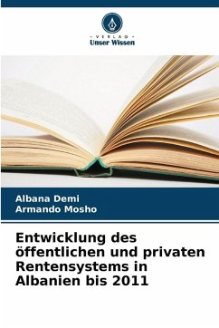 Cover Entwicklung des öffentlichen und privaten Rentensystems in Albanien bis 2011