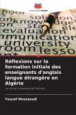 Réflexions sur la formation initiale des enseignants d'anglais langue étrangère en Algérie