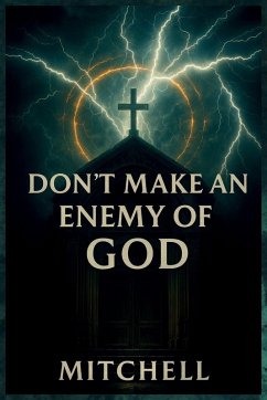 Don't Make an Enemy of God - Mitchell, John Ivor