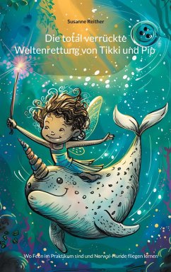 Cover Die total verrückte Weltenrettung von Tikki und Pip