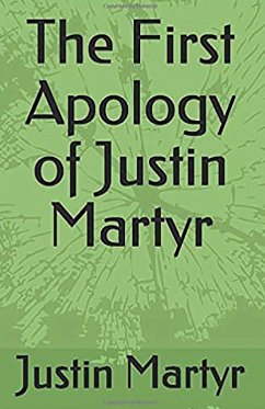 The First Apology of Justin Martyr The First Apology of Justin Martyr