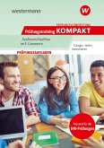 Prüfungsvorbereitung Prüfungstraining KOMPAKT - Kaufmann/Kauffrau im E-Commerce Prüfungsvorbereitung Prüfungstraining KOMPAKT - Kaufmann/Kauffrau im E-Commerce