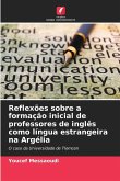 Reflexões sobre a formação inicial de professores de inglês como língua estrangeira na Argélia
