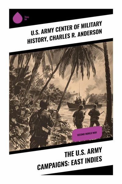 The U.S. Army Campaigns: East Indies