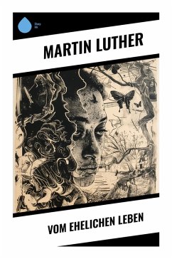 Vom ehelichen Leben - Luther, Martin Vom ehelichen Leben - Luther, Martin