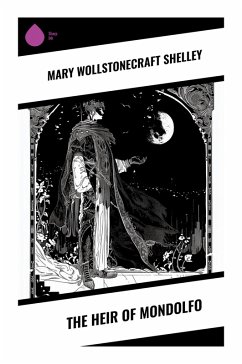 The Heir of Mondolfo - Shelley, Mary Wollstonecraft