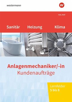 Cover Anlagenmechaniker/-in Sanitär-, Heizungs- und Klimatechnik. Kundenaufträge Lernfelder 5-8 Arbeitsheft