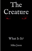 The Creature - What Is It?
