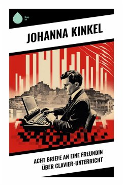 Acht Briefe an eine Freundin über Clavier-Unterricht - Kinkel, Johanna