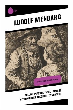 Soll die plattdeutsche Sprache gepflegt oder ausgerottet werden? - Wienbarg, Ludolf