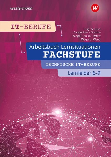 IT-Berufe. Fachstufe Technische IT-Berufe Lernfelder 6-9 Arbeitsbuch IT-Berufe. Fachstufe Technische IT-Berufe Lernfelder 6-9 Arbeitsbuch