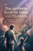 Das perfekte Buch für Väter von Töchtern Das perfekte Buch für Väter von Töchtern