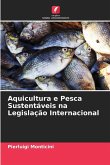 Aquicultura e Pesca Sustentáveis na Legislação Internacional