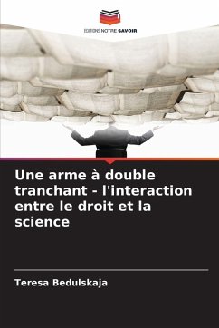 Cover Une arme à double tranchant - l'interaction entre le droit et la science