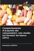 Comportamento d'acquisto dei consumatori: uno studio sui farmaci da banco (OTC)