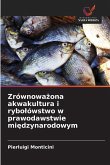 Zrównowa¿ona akwakultura i rybo¿ówstwo w prawodawstwie mi¿dzynarodowym