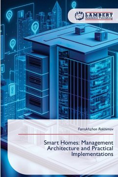 Smart Homes: Management Architecture and Practical Implementations - Rakhimov, Farrukhzhon