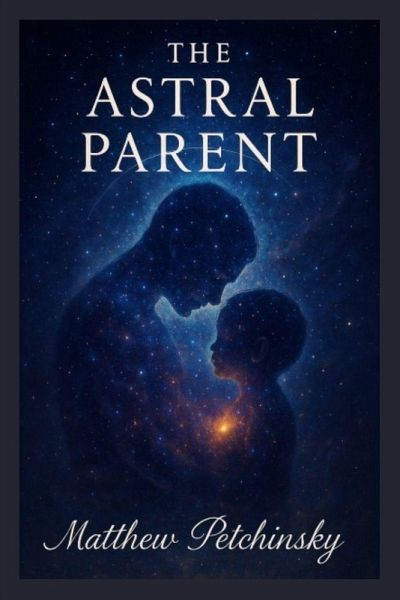 The Astral Parent The Astral Parent