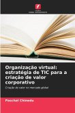 Organização virtual: estratégia de TIC para a criação de valor corporativo