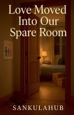 Love Moved Into Our Spare Room
