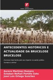 ANTECEDENTES HISTÓRICOS E ACTUALIDADE DA BRUCELOSE BRUCELOSE