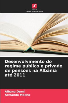 Cover Desenvolvimento do regime público e privado de pensões na Albânia até 2011