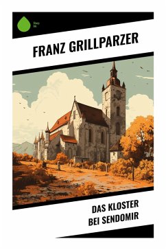 Das Kloster bei Sendomir - Grillparzer, Franz