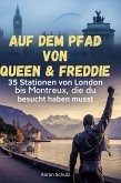 Auf dem Pfad von Queen & Freddie