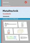 Metalltechnik Technologie. Grundstufe Arbeitsheft