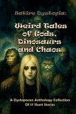 Satire Dystopia Weird Tales of Gods, Dinosaurs and Chaos