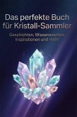 Das perfekte Buch für Kristall-Sammler Das perfekte Buch für Kristall-Sammler