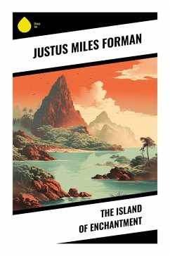 The Island of Enchantment - Forman, Justus Miles